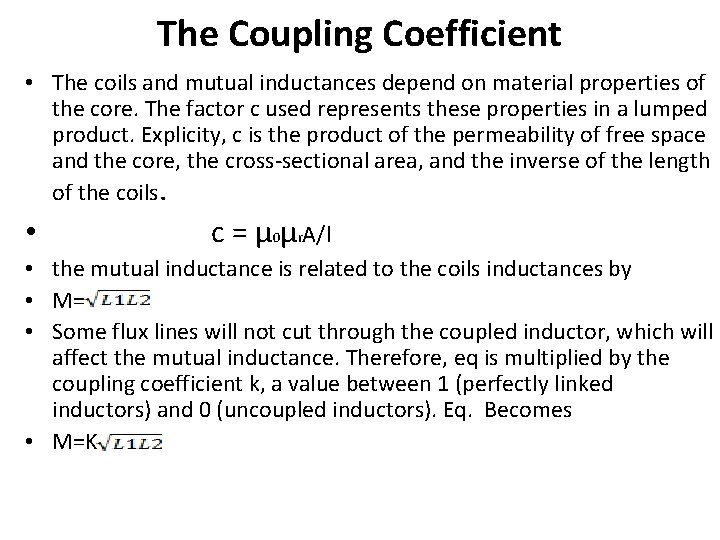 The Coupling Coefficient • The coils and mutual inductances depend on material properties of