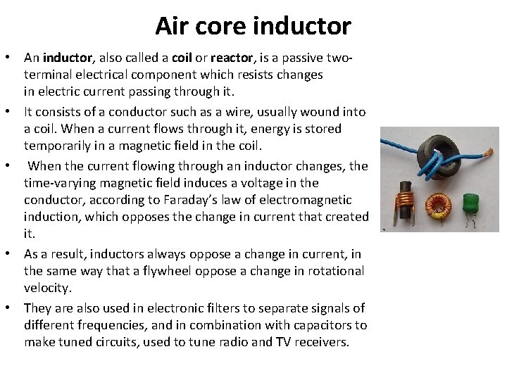 Air core inductor • An inductor, also called a coil or reactor, is a