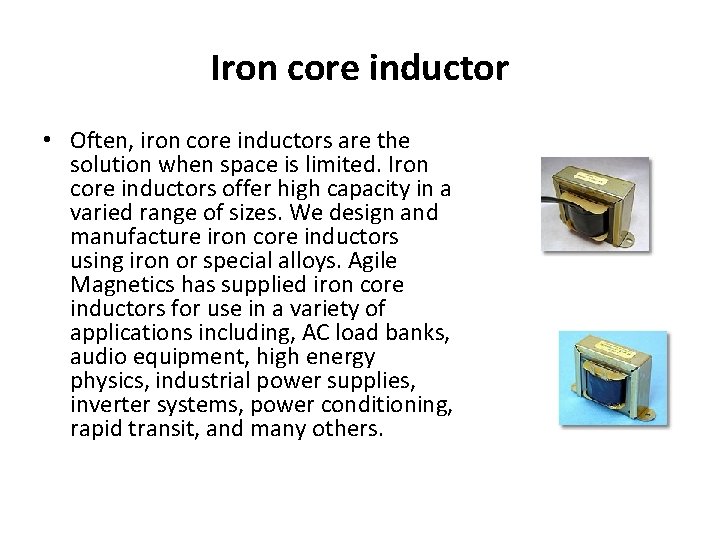 Iron core inductor • Often, iron core inductors are the solution when space is