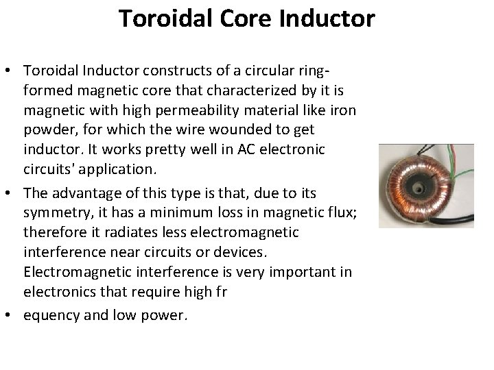 Toroidal Core Inductor • Toroidal Inductor constructs of a circular ringformed magnetic core that