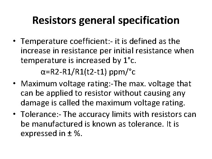 Resistors general specification • Temperature coefficient: - it is defined as the increase in