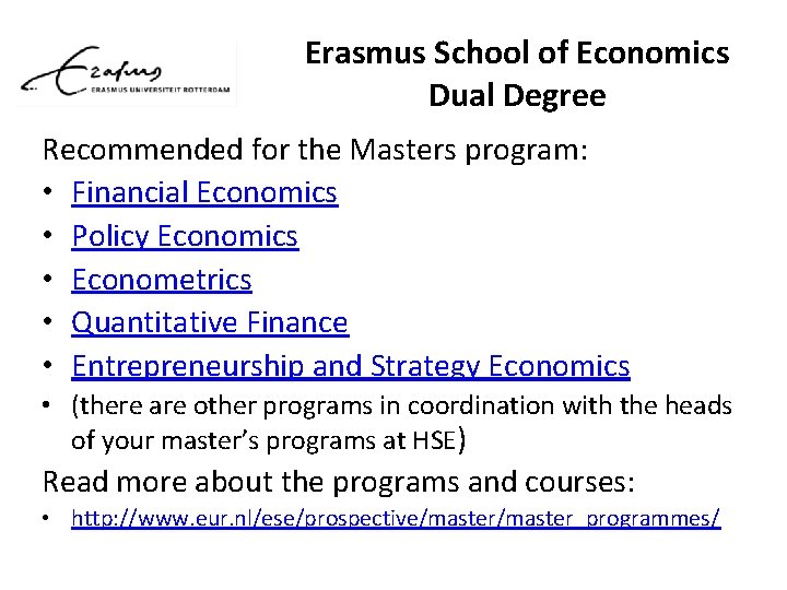 Erasmus School of Economics Dual Degree Recommended for the Masters program: • Financial Economics