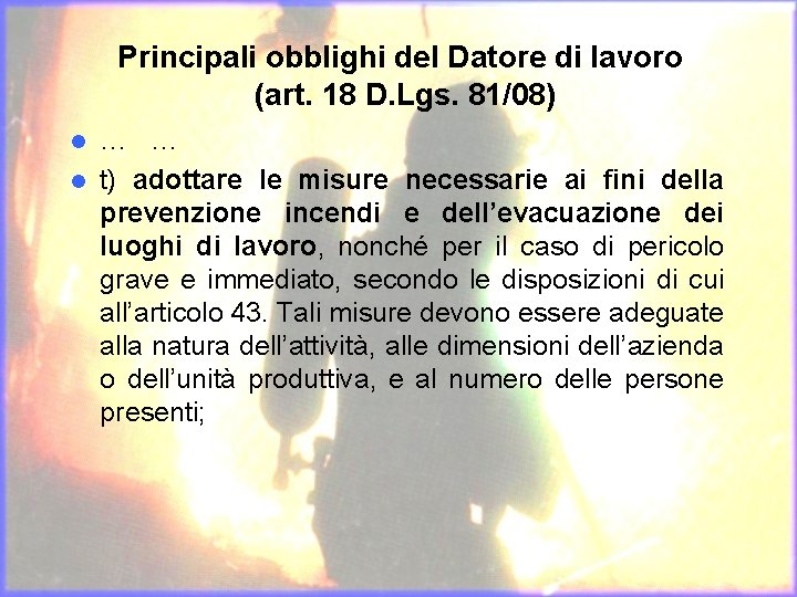 Principali obblighi del Datore di lavoro (art. 18 D. Lgs. 81/08) … … l