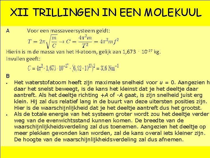 XII TRILLINGEN IN EEN MOLEKUUL A Voor een massaveersysteem geldt: Hierin is m de