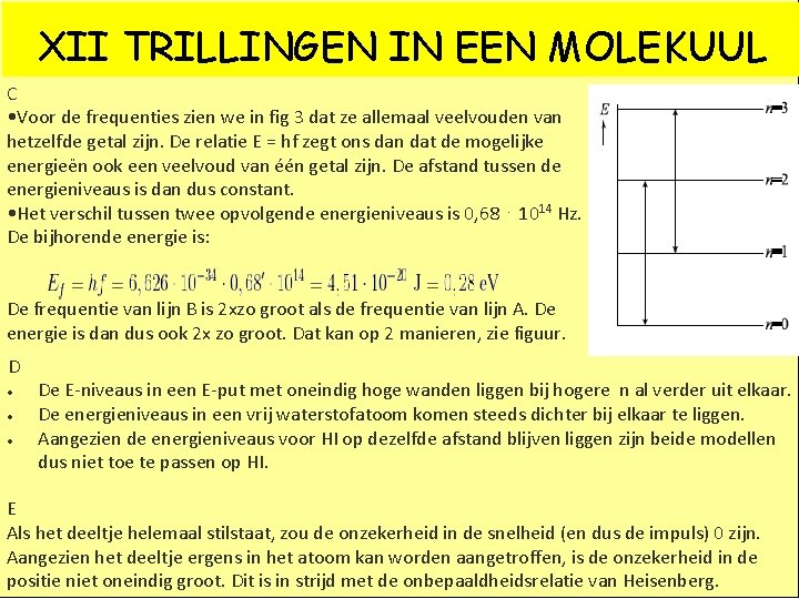 XII TRILLINGEN IN EEN MOLEKUUL C • Voor de frequenties zien we in fig