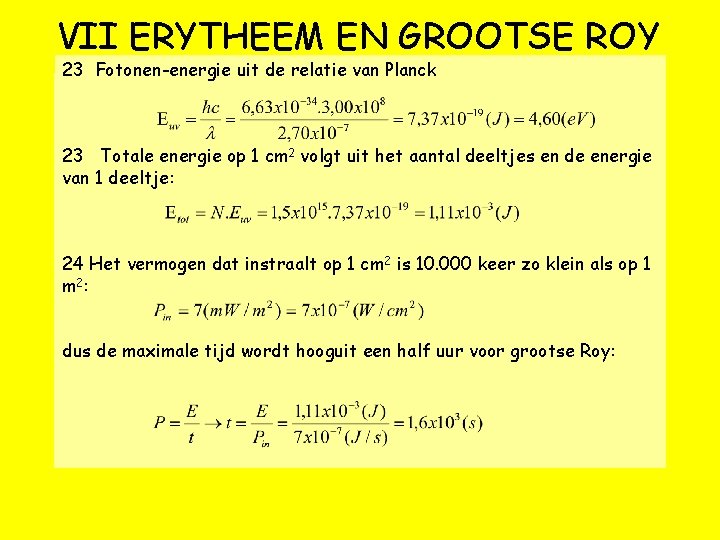 VII ERYTHEEM EN GROOTSE ROY 23 Fotonen-energie uit de relatie van Planck 23 Totale