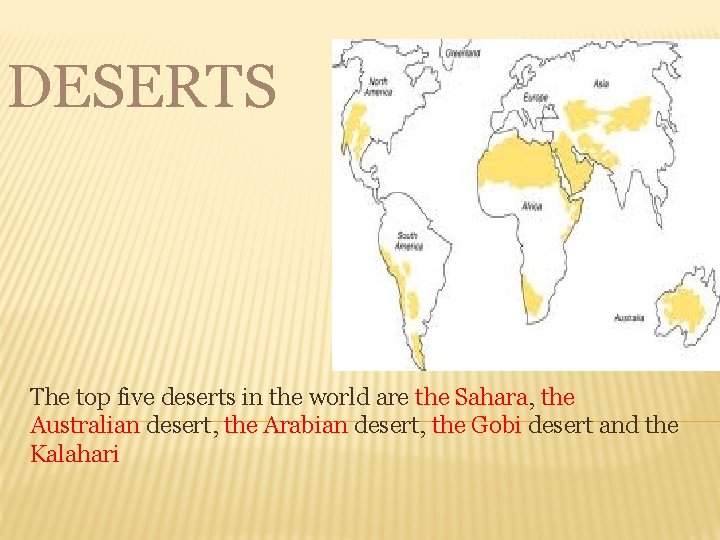 DESERTS The top five deserts in the world are the Sahara, the Australian desert,