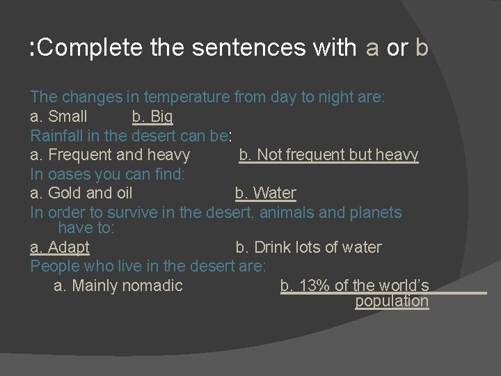 : Complete the sentences with a or b The changes in temperature from day