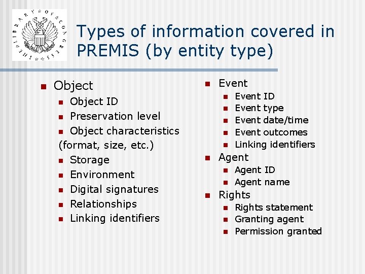 Types of information covered in PREMIS (by entity type) n Object ID n Preservation Types of information covered in PREMIS (by entity type) n Object ID n Preservation