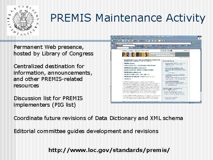 PREMIS Maintenance Activity Permanent Web presence, hosted by Library of Congress Centralized destination for PREMIS Maintenance Activity Permanent Web presence, hosted by Library of Congress Centralized destination for