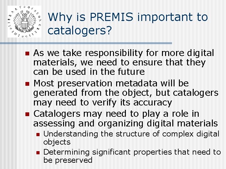 Why is PREMIS important to catalogers? n n n As we take responsibility for Why is PREMIS important to catalogers? n n n As we take responsibility for