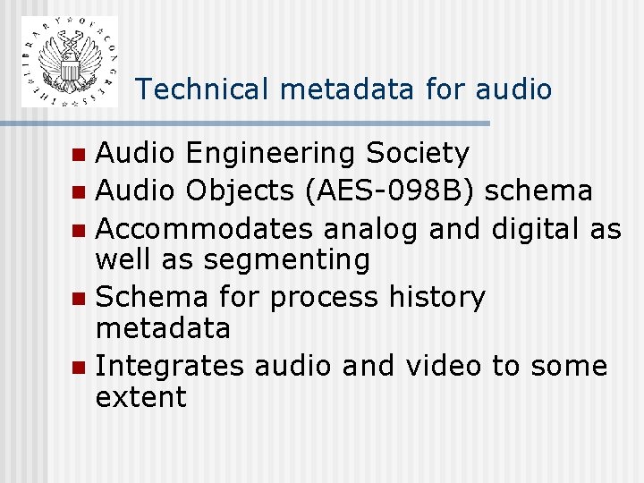 Technical metadata for audio Audio Engineering Society n Audio Objects (AES-098 B) schema n Technical metadata for audio Audio Engineering Society n Audio Objects (AES-098 B) schema n