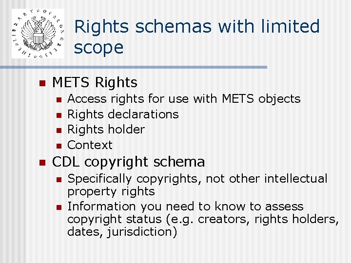 Rights schemas with limited scope n METS Rights n n n Access rights for Rights schemas with limited scope n METS Rights n n n Access rights for