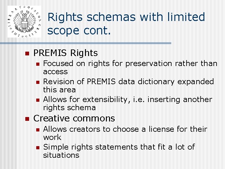 Rights schemas with limited scope cont. n PREMIS Rights n n Focused on rights Rights schemas with limited scope cont. n PREMIS Rights n n Focused on rights