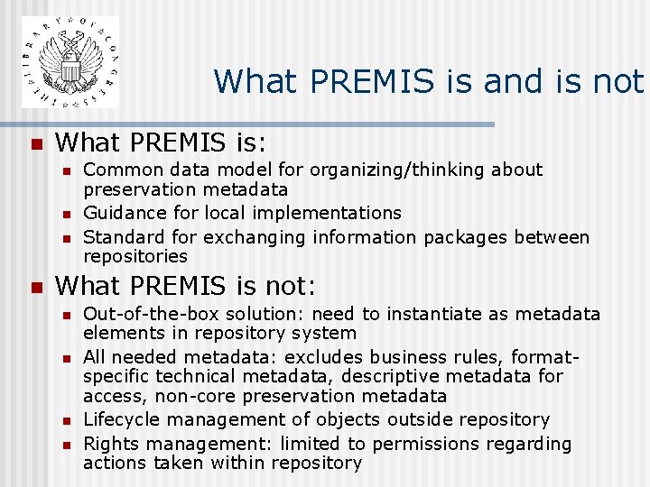 What PREMIS is and is not n What PREMIS is: n n Common data What PREMIS is and is not n What PREMIS is: n n Common data