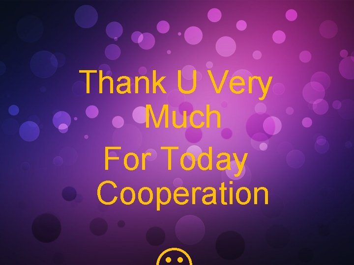 Thank U Very Much For Today Cooperation 