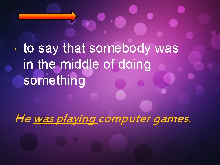  to say that somebody was in the middle of doing something He was