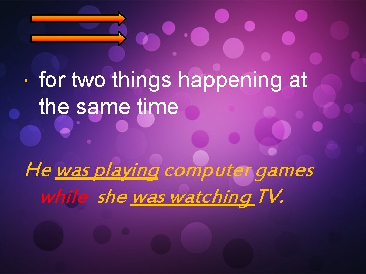  for two things happening at the same time He was playing computer games