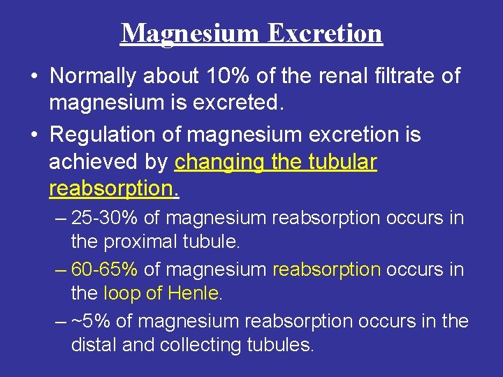 Magnesium Excretion • Normally about 10% of the renal filtrate of magnesium is excreted.