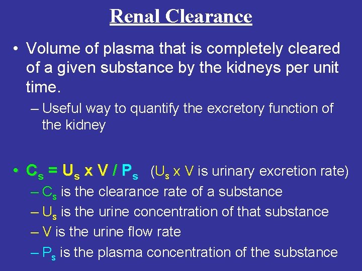 Renal Clearance • Volume of plasma that is completely cleared of a given substance