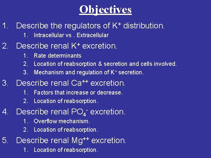 Objectives 1. Describe the regulators of K+ distribution. 1. Intracellular vs. Extracellular 2. Describe