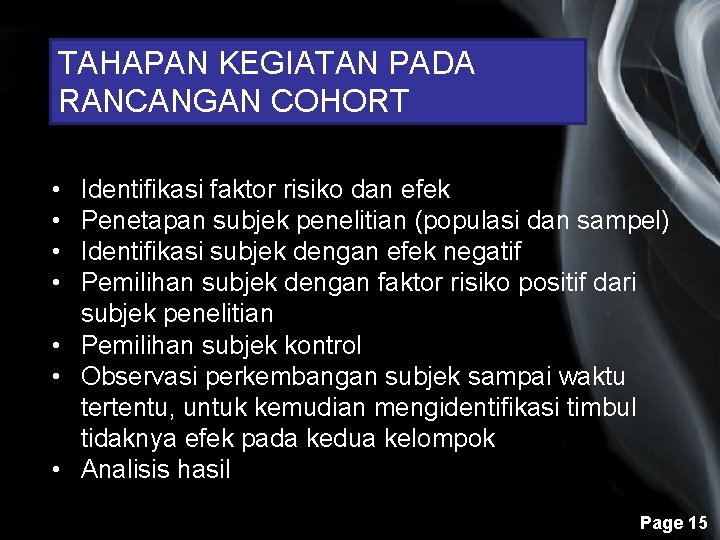 TAHAPAN KEGIATAN PADA RANCANGAN COHORT • • Identifikasi faktor risiko dan efek Penetapan subjek