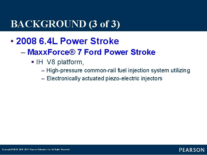 BACKGROUND (3 of 3) • 2008 6. 4 L Power Stroke – Maxx. Force®