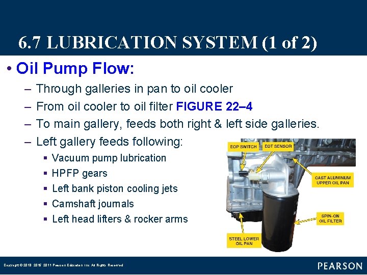 6. 7 LUBRICATION SYSTEM (1 of 2) • Oil Pump Flow: – – Through