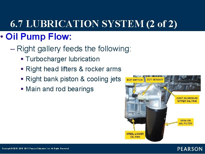 6. 7 LUBRICATION SYSTEM (2 of 2) • Oil Pump Flow: – Right gallery