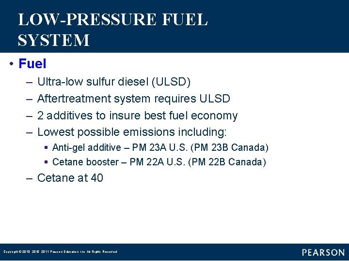 LOW-PRESSURE FUEL SYSTEM • Fuel – – Ultra-low sulfur diesel (ULSD) Aftertreatment system requires
