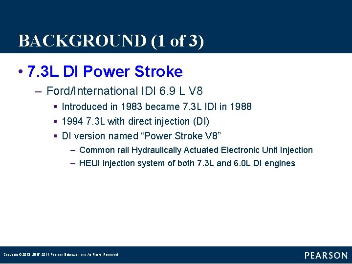 BACKGROUND (1 of 3) • 7. 3 L DI Power Stroke – Ford/International IDI