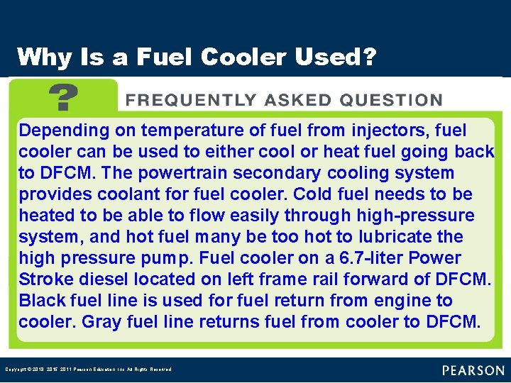 Why Is a Fuel Cooler Used? Depending on temperature of fuel from injectors, fuel