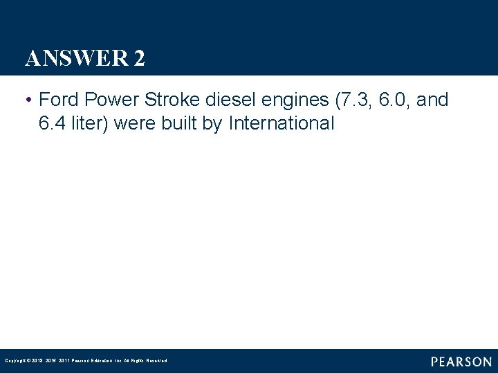ANSWER 2 • Ford Power Stroke diesel engines (7. 3, 6. 0, and 6.