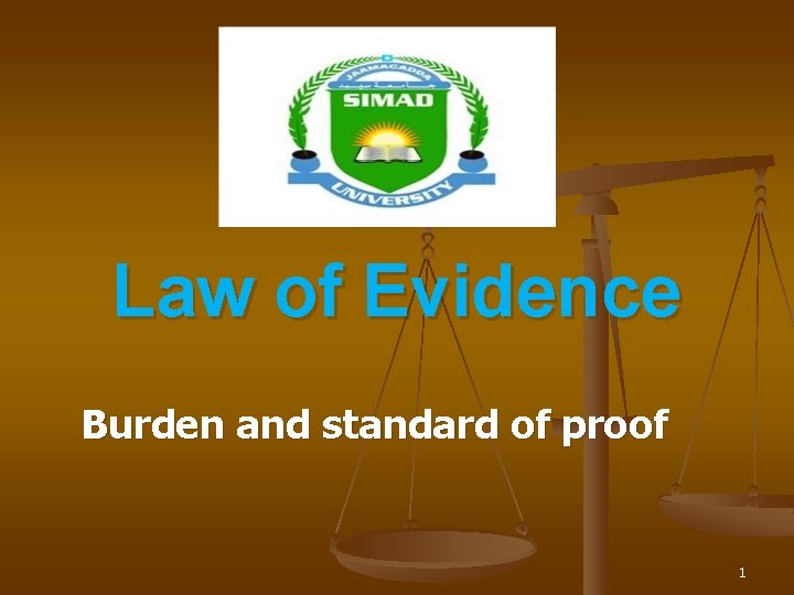 Law of Evidence Burden and standard of proof 1 