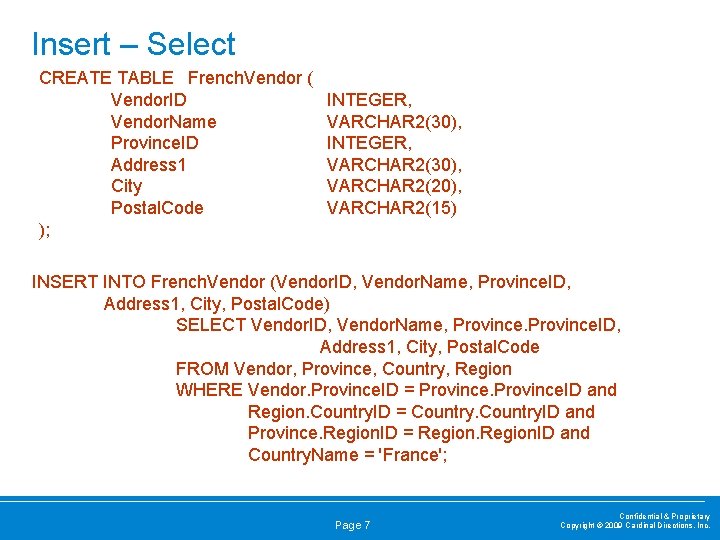 Insert – Select CREATE TABLE French. Vendor ( Vendor. ID Vendor. Name Province. ID