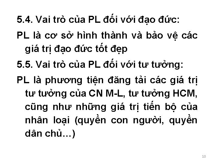 5. 4. Vai trò của PL đối với đạo đức: PL là cơ sở 5. 4. Vai trò của PL đối với đạo đức: PL là cơ sở
