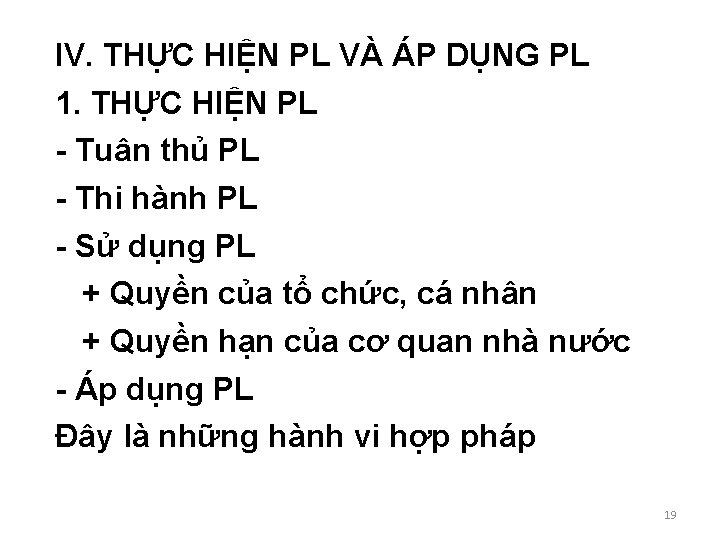 IV. THỰC HIỆN PL VÀ ÁP DỤNG PL 1. THỰC HIỆN PL - Tuân IV. THỰC HIỆN PL VÀ ÁP DỤNG PL 1. THỰC HIỆN PL - Tuân