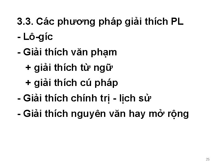 3. 3. Các phương pháp giải thích PL - Lô-gíc - Giải thích văn 3. 3. Các phương pháp giải thích PL - Lô-gíc - Giải thích văn