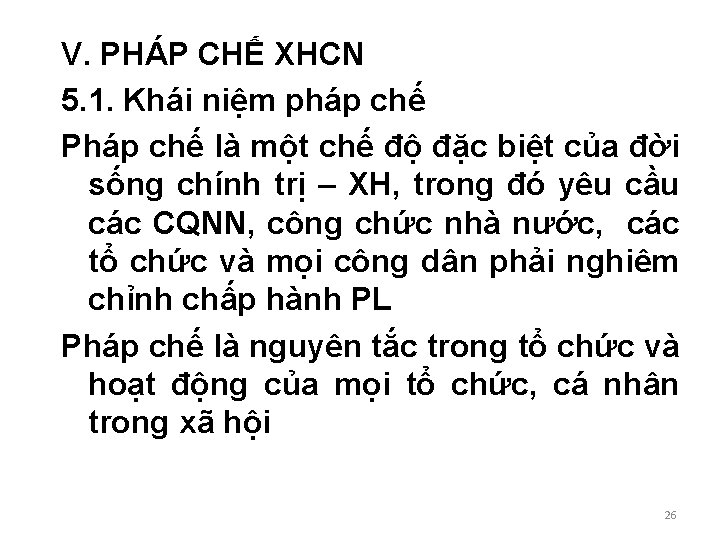 V. PHÁP CHẾ XHCN 5. 1. Khái niệm pháp chế Pháp chế là một V. PHÁP CHẾ XHCN 5. 1. Khái niệm pháp chế Pháp chế là một