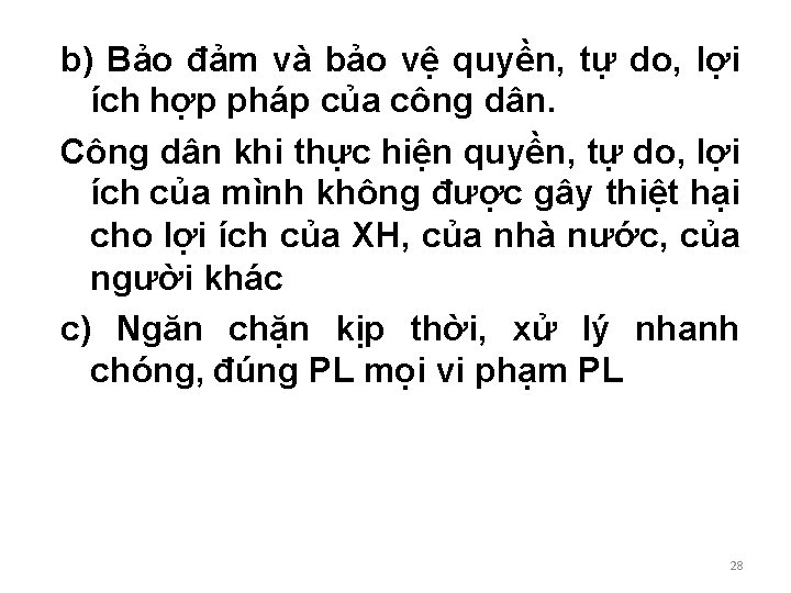 b) Bảo đảm và bảo vệ quyền, tự do, lợi ích hợp pháp của b) Bảo đảm và bảo vệ quyền, tự do, lợi ích hợp pháp của