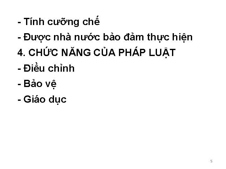 - Tính cưỡng chế - Được nhà nước bảo đảm thực hiện 4. CHỨC - Tính cưỡng chế - Được nhà nước bảo đảm thực hiện 4. CHỨC