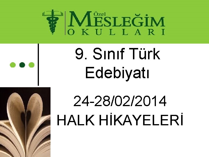 9. Sınıf Türk Edebiyatı 24 -28/02/2014 HALK HİKAYELERİ 