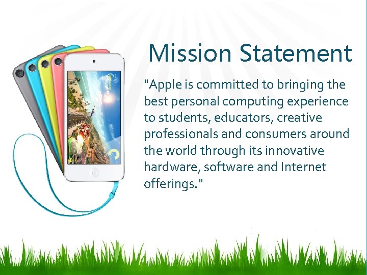 Mission Statement "Apple is committed to bringing the best personal computing experience to students,