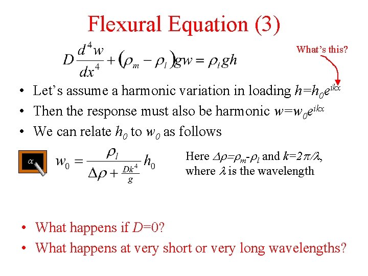 Flexural Equation (3) What’s this? • Let’s assume a harmonic variation in loading h=h