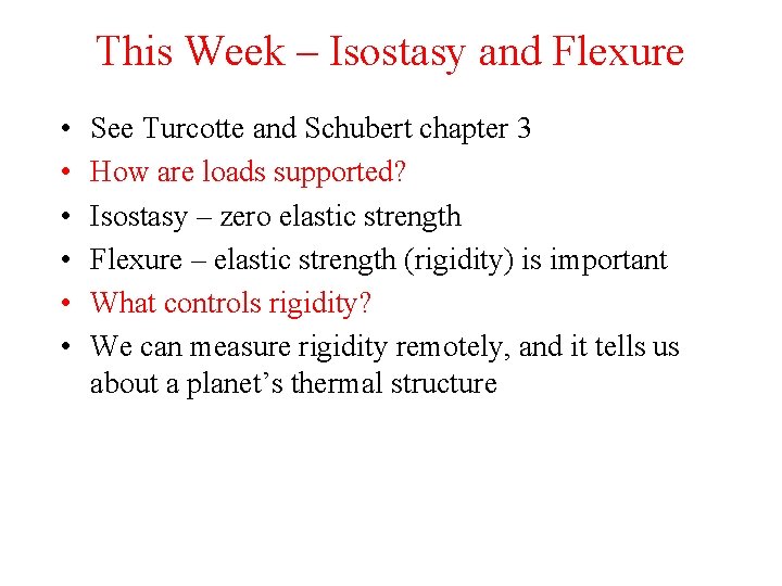 This Week – Isostasy and Flexure • • • See Turcotte and Schubert chapter