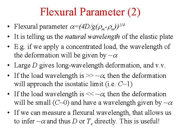 Flexural Parameter (2) • Flexural parameter a=(4 D/g(rm-rw))1/4 • It is telling us the