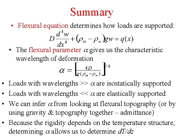 Summary • Flexural equation determines how loads are supported: • The flexural parameter a