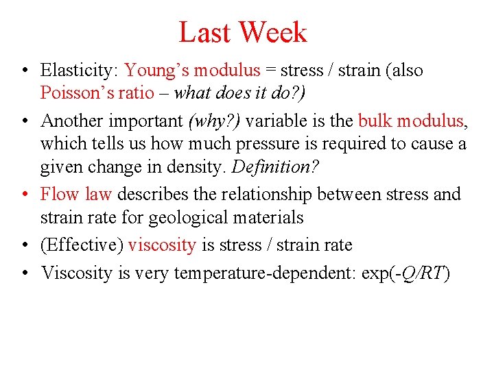 Last Week • Elasticity: Young’s modulus = stress / strain (also Poisson’s ratio –