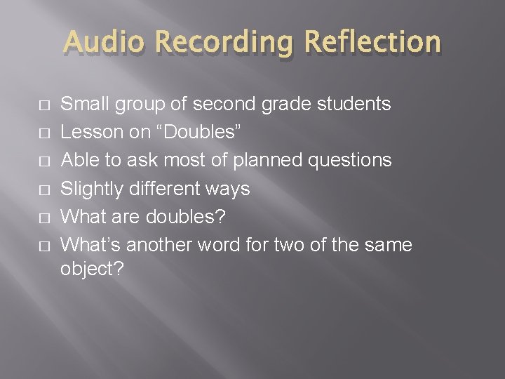 Audio Recording Reflection � � � Small group of second grade students Lesson on