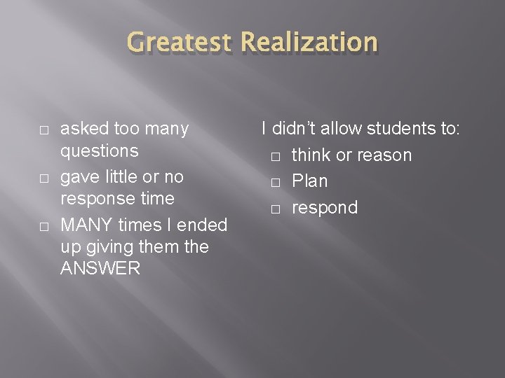 Greatest Realization � � � asked too many questions gave little or no response